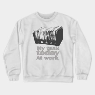 my task today at work t-shirt 2020 Crewneck Sweatshirt